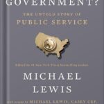 خرید و دانلود نسخه کامل کتاب Who Is Government?: The Untold Story of Public Service by Michael Lewis PDF