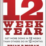خرید و دانلود نسخه کامل کتاب The 12 Week Year: Get More Done in 12 Weeks than Others Do in 12 Months by Brian P. Moran PDF