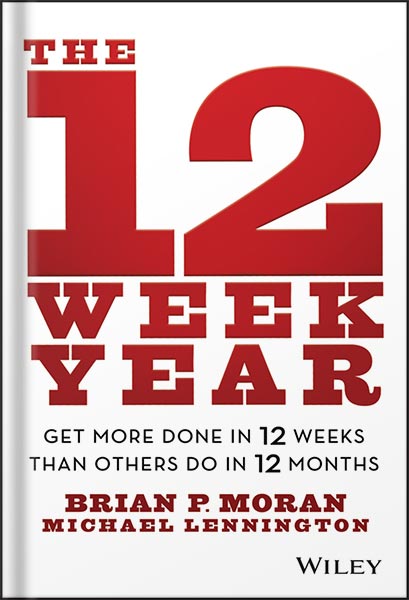 225-New-PNG-Version-90-2.jpg خرید و دانلود نسخه کامل کتاب The 12 Week Year: Get More Done in 12 Weeks than Others Do in 12 Months by Brian P. Moran PDF - تصویر 1