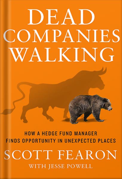225-New-PNG-Version-90.jpg خرید و دانلود نسخه کامل کتاب Dead Companies Walking: How a Hedge Fund Manager Finds Opportunity in Unexpected Places by Scott Fearon PDF - تصویر 1