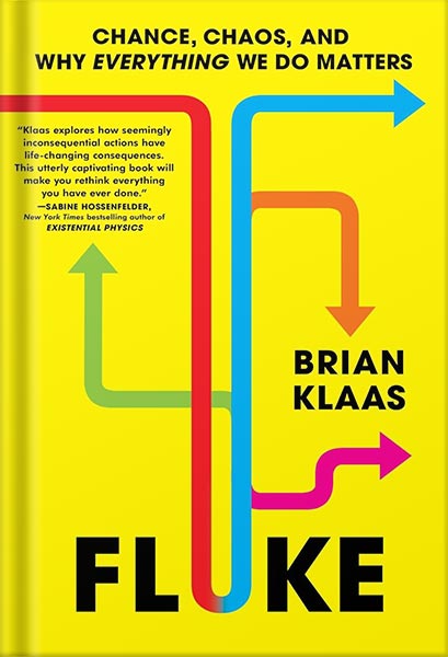 225-New-PNG-Version-91.jpg خرید و دانلود نسخه کامل کتاب Fluke: Chance, Chaos, and Why Everything We Do Matters by Brian Klaas PDF - تصویر 1
