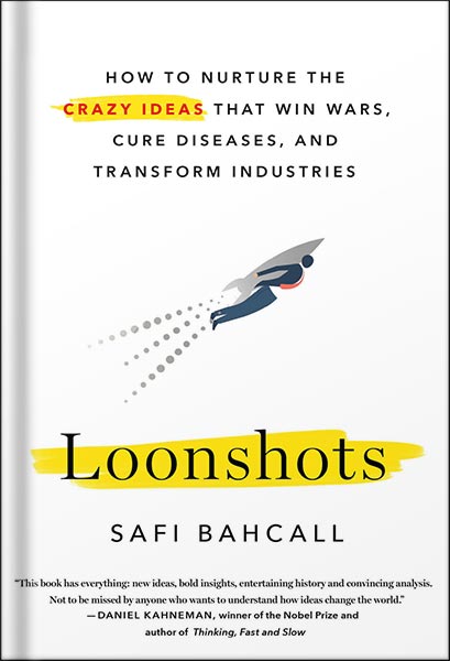 225-New-PNG-Version-92-1.jpg خرید و دانلود نسخه کامل کتاب Loonshots: How to Nurture the Crazy Ideas That Win Wars, Cure Diseases, and Transform Industries by Safi Bahcall PDF - تصویر 1
