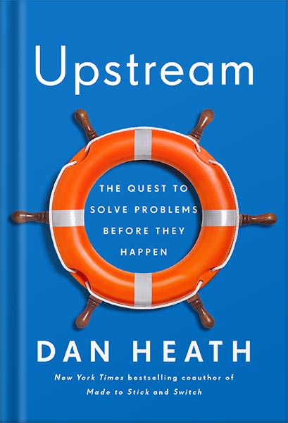 225-New-PNG-Version-93-1.jpg خرید و دانلود نسخه کامل کتاب Upstream: The Quest to Solve Problems Before They Happen by Dan Heath PDF - تصویر 1