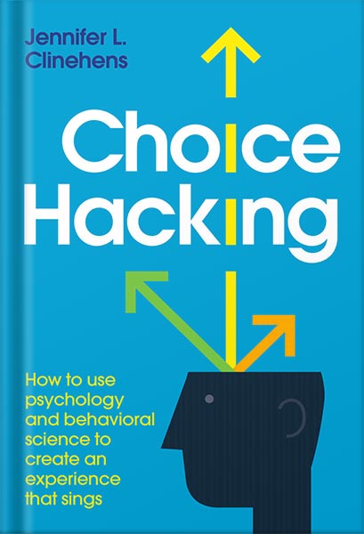 225-New-PNG-Version-94.jpg خرید و دانلود نسخه کامل کتاب Choice Hacking: How to use psychology and behavioral science to create an experience that sings by Jennifer L. Clinehens PDF - تصویر 1