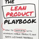 خرید و دانلود نسخه کامل کتاب The Lean Product Playbook: How to Innovate with Minimum Viable Products and Rapid Customer Feedback 1st Edition, by Dan Olsen PDF