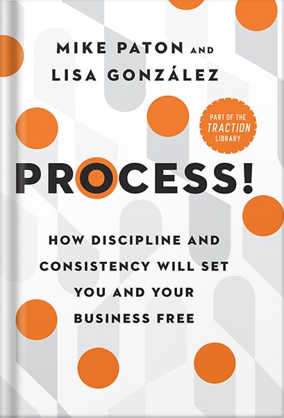 225-New-PNG-Version-96.jpg خرید و دانلود نسخه کامل کتاب Process!: How Discipline and Consistency Will Set You and Your Business Free (The EOS Mastery Series) by Mike Paton PDF - تصویر 1
