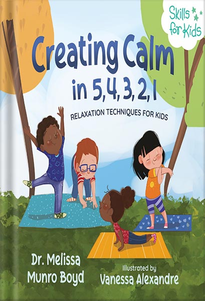 225-New-PNG-Version-99-2-1.jpg خرید و دانلود نسخه کامل کتاب Creating Calm in 5, 4, 3, 2, 1: Relaxation Techniques for Kids (Kids Healthy Coping Skills Series) by Melissa Boyd PDF - تصویر 1