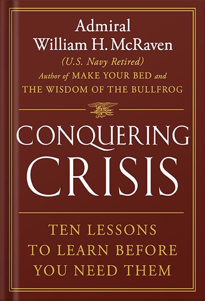 225-New-PNG-Version-copy-12-4.jpg خرید و دانلود نسخه کامل کتاب Conquering Crisis: Ten Lessons to Learn Before You Need Them by Admiral William H. McRaven PDF - تصویر 1