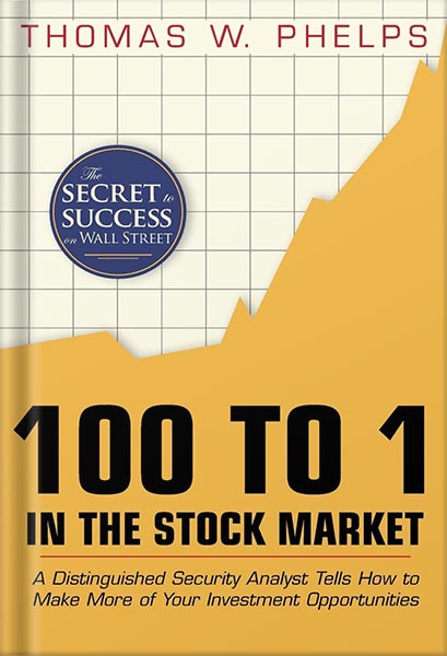 225-New-PNG-Version-copy-15-2.jpg خرید و دانلود نسخه کامل کتاب 100 to 1 in the Stock Market: A Distinguished Security Analyst Tells How to Make More of Your Investment Opportunities by Thomas William Phelps PDF - تصویر 1