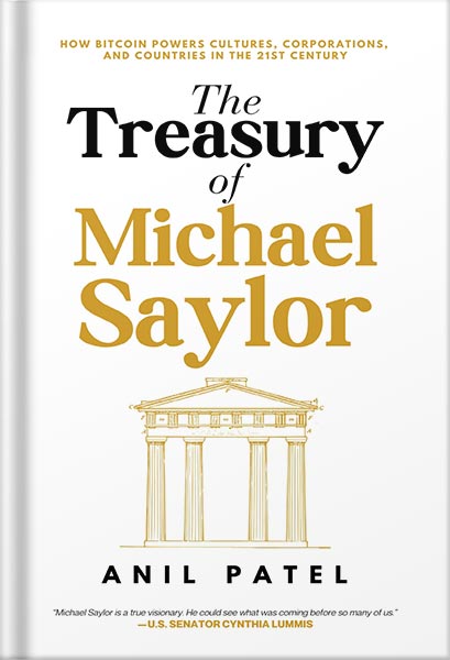 225-New-PNG-Version-copy-16-1.jpg خرید و دانلود نسخه کامل کتاب The Treasury of Michael Saylor: How Bitcoin Powers Cultures, Corporations, and Countries in the 21st Century by Anil Patel PDF - تصویر 1