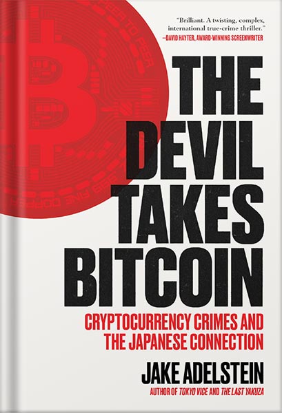 225-New-PNG-Version-copy-16.jpg خرید و دانلود نسخه کامل کتاب The Devil Takes Bitcoin: Cryptocurrency Crimes and the Japanese Connection by Jake Adelstein - تصویر 1
