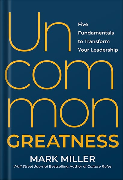 225-New-PNG-Version-copy-18.jpg خرید و دانلود نسخه کامل کتاب Uncommon Greatness: Five Fundamentals to Transform Your Leadership by Mark Miller PDF - تصویر 1