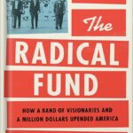 خرید و دانلود نسخه کامل کتاب The Radical Fund: How a Band of Visionaries and a Million Dollars Upended America by John Fabian Witt PDF