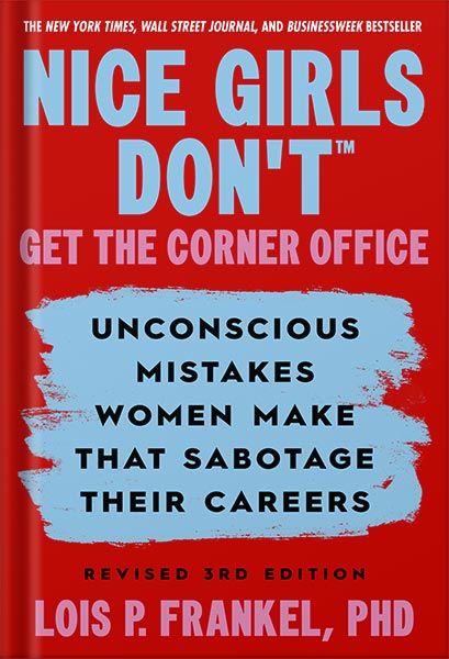 225-New-PNG-Version-copy-30-5.jpg خرید و دانلود نسخه کامل کتاب Nice Girls Don’t Get the Corner Office: Unconscious Mistakes Women Make that Sabotage their Careers, Revised 3rd Edition (A NICE GIRLS Book) by Lois P. Frankel PhD PDF - تصویر 1