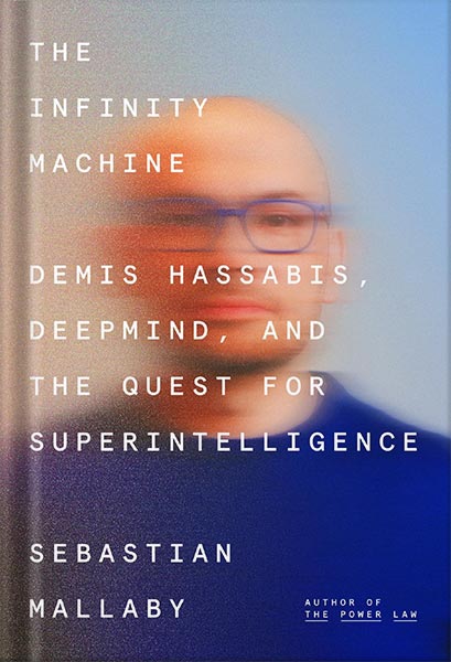 225-New-PNG-Version-copy-32-5.jpg خرید و دانلود نسخه کامل کتاب The Infinity Machine: Demis Hassabis, DeepMind, and the Quest for Superintelligence by Sebastian Mallaby PDF - تصویر 1