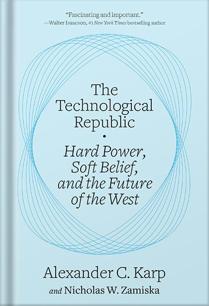 225-New-PNG-Version-copy-39.jpg خرید و دانلود نسخه کامل کتاب The Technological Republic: Hard Power, Soft Belief, and the Future of the West by Alexander C. Karp PDF - تصویر 1
