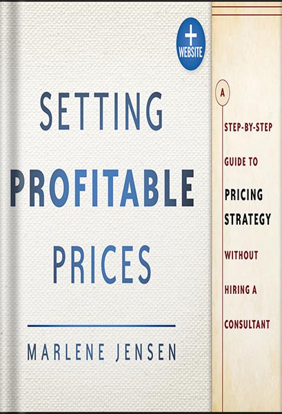 225-New-PNG-Version-copy-4-5.jpg خرید و دانلود نسخه کامل کتاب Setting Profitable Prices: A Step-by-Step Guide to Pricing Strategy–Without Hiring a Consultant 1st Edition, by Marlene Jensen PDF - تصویر 1
