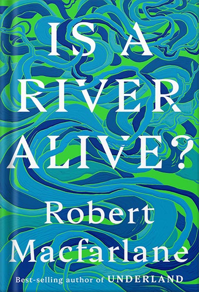 225-New-PNG-Version-copy-4.jpg خرید و دانلود نسخه کامل کتاب Is a River Alive?by Robert Macfarlane PDF - تصویر 1