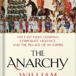 خرید و دانلود نسخه کامل کتاب The Anarchy: The East India Company, Corporate Violence, and the Pillage of an Empire by William Dalrymple PDF