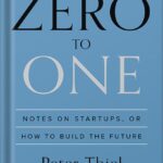 خرید و دانلود نسخه کامل کتاب Zero to One: Notes on Startups, or How to Build the Future by Peter Thiel PDF