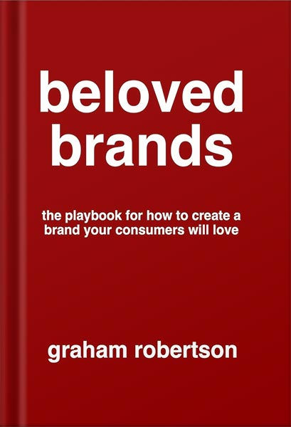 225-New-PNG-Version-copy-49-1.jpg خرید و دانلود نسخه کامل کتاب Beloved Brands: The playbook for how to build a brand your consumers will love by Graham Robertson PDF - تصویر 1