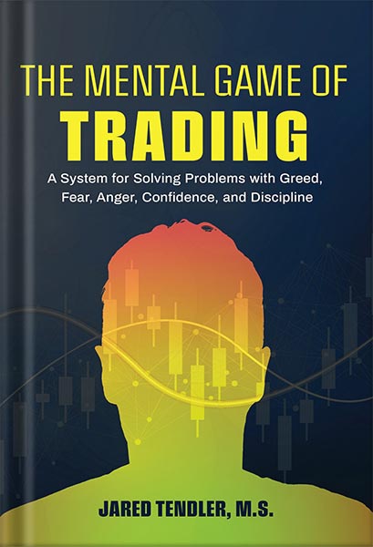 225-New-PNG-Version-copy-51.jpg خرید و دانلود نسخه کامل کتاب The Mental Game of Trading: A System for Solving Problems with Greed, Fear, Anger, Confidence, and Discipline by Jared Tendler PDF - تصویر 1