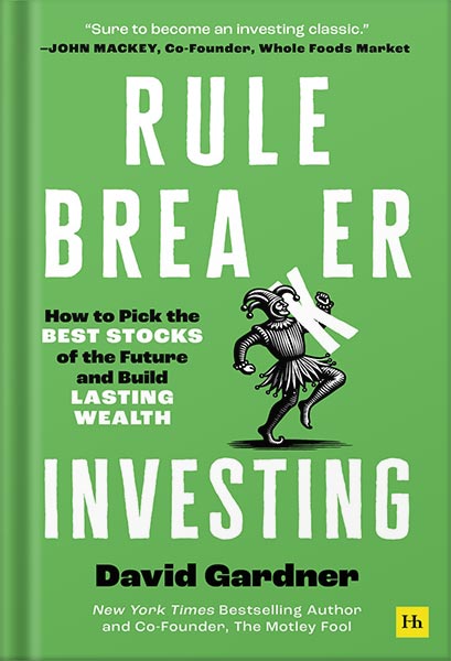 225-New-PNG-Version-copy-8-2.jpg خرید و دانلود نسخه کامل کتاب Rule Breaker Investing: How to pick the best stocks of the future and build lasting wealth by David Gardner PDF - تصویر 1