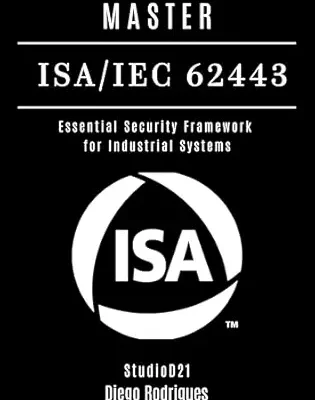 خرید و دانلود نسخه کامل کتاب MASTER ISA/IEC 62443: Essential Security Framework for Industrial Systems (KALI LINUX & Frameworks USA Book 11)