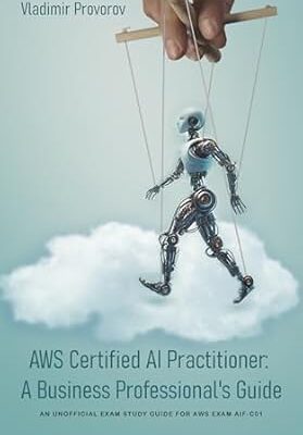 خرید و دانلود نسخه کامل کتاب AWS Certified AI Practitioner: A Business Professional’s Guide
