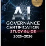 خرید و دانلود نسخه کامل کتاب AI GOVERNANCE CERTIFICATION STUDY GUIDE 2025-2026: Master Artificial Intelligence Governance, Ethics, and Compliance for the Modern Enterprise
