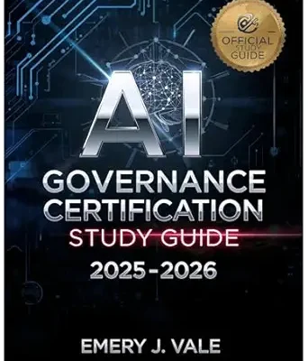خرید و دانلود نسخه کامل کتاب AI GOVERNANCE CERTIFICATION STUDY GUIDE 2025-2026: Master Artificial Intelligence Governance, Ethics, and Compliance for the Modern Enterprise