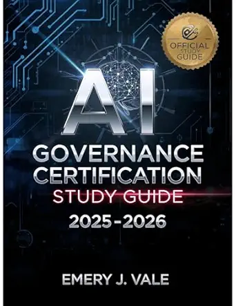 خرید و دانلود نسخه کامل کتاب AI GOVERNANCE CERTIFICATION STUDY GUIDE 2025-2026: Master Artificial Intelligence Governance, Ethics, and Compliance for the Modern Enterprise_6a6c54465dee4.webp خرید و دانلود نسخه کامل کتاب AI GOVERNANCE CERTIFICATION STUDY GUIDE 2025-2026: Master Artificial Intelligence Governance, Ethics, and Compliance for the Modern Enterprise