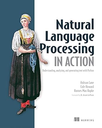 خرید و دانلود نسخه کامل کتاب Natural Language Processing in Action: Understanding, analyzing, and generating text with Python_6a68a2528e27d.jpeg خرید و دانلود نسخه کامل کتاب Natural Language Processing in Action: Understanding, analyzing, and generating text with Python