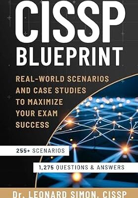 خرید و دانلود نسخه کامل کتاب CISSP Blueprint: Real-world Scenarios and Case Studies to Maximize Your Exam Success – Master 255+ Real-world Scenarios and 1,275 Practice Questions to Boost Your Confidence for the Test
