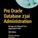 خرید و دانلود نسخه کامل کتاب Pro Oracle Database 23ai Administration: Manage and Safeguard Your Organization’s Data