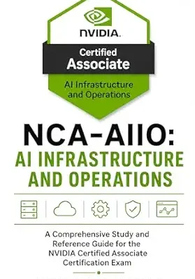 خرید و دانلود نسخه کامل کتاب NCA-AIIO: AI Infrastructure and Operations (NVIDIA Certification Guides)