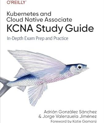 خرید و دانلود نسخه کامل کتاب Kubernetes and Cloud Native Associate (KCNA) Study Guide: In-Depth Exam Prep and Practice