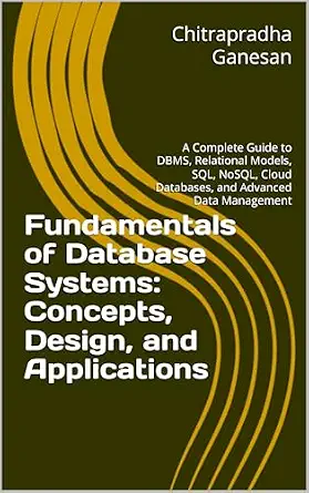 خرید و دانلود نسخه کامل کتاب Fundamentals of Database Systems: Concepts, Design, and Applications: A Complete Guide to DBMS, Relational Models, SQL, NoSQL, Cloud Databases, and Advanced Data Management_6a6b8935d8edc.webp خرید و دانلود نسخه کامل کتاب Fundamentals of Database Systems: Concepts, Design, and Applications: A Complete Guide to DBMS, Relational Models, SQL, NoSQL, Cloud Databases, and Advanced Data Management
