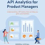 خرید و دانلود نسخه کامل کتاب API Analytics for Product Managers: Understand key API metrics that can help you grow your business