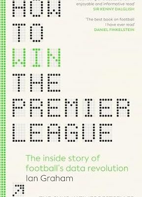 خرید و دانلود نسخه کامل کتاب How to Win the Premier League: The Sunday Times Bestselling Inside Story of Football’s Data Revolution