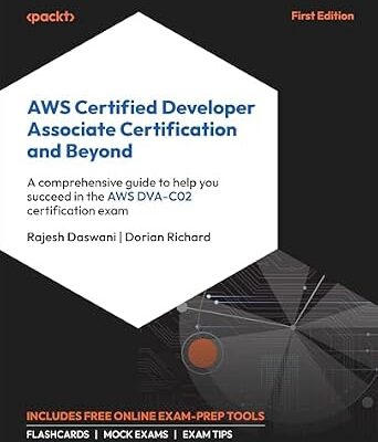 خرید و دانلود نسخه کامل کتاب AWS Certified Developer Associate Certification and Beyond: A comprehensive guide to help you succeed in the AWS DVA-C02 certification exam