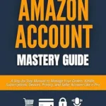 خرید و دانلود نسخه کامل کتاب The Amazon Account Mastery Guide: A Step-by-Step Manual to Manage Your Orders, Kindle, Subscriptions, Devices, Privacy, and Seller Account Like a Pro (The Amazon Playbook Series)