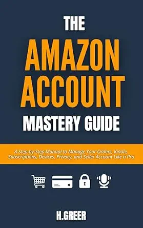 خرید و دانلود نسخه کامل کتاب The Amazon Account Mastery Guide: A Step-by-Step Manual to Manage Your Orders, Kindle, Subscriptions, Devices, Privacy, and Seller Account Like a Pro (The Amazon Playbook Series)_6a6bc436bdd18.webp خرید و دانلود نسخه کامل کتاب The Amazon Account Mastery Guide: A Step-by-Step Manual to Manage Your Orders, Kindle, Subscriptions, Devices, Privacy, and Seller Account Like a Pro (The Amazon Playbook Series)