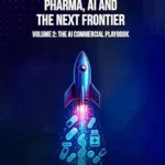 خرید و دانلود نسخه کامل کتاب Launchcode: Pharma, AI and the Next Frontier: Volume 2: The Commercial AI Playbook