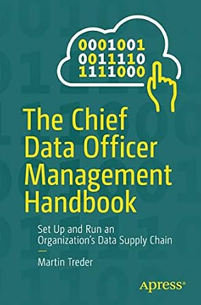 خرید و دانلود نسخه کامل کتاب The Chief Data Officer Management Handbook: Set Up and Run an Organization’s Data Supply Chain_6a6b8048393c6.jpeg خرید و دانلود نسخه کامل کتاب The Chief Data Officer Management Handbook: Set Up and Run an Organization’s Data Supply Chain