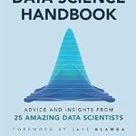 خرید و دانلود نسخه کامل کتاب The Data Science Handbook: Advice and Insights from 25 Amazing Data Scientists