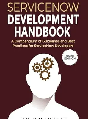 خرید و دانلود نسخه کامل کتاب ServiceNow Development Handbook – 4th Edition: A compendium of ServiceNow “NOW” platform development and architecture pro-tips, guidelines, and best practices (The ServiceNow Development Handbook)