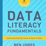 خرید و دانلود نسخه کامل کتاب Data Literacy Fundamentals: Understanding the Power and Value of Data (The Data Literacy Series Book 1)