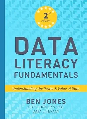 خرید و دانلود نسخه کامل کتاب Data Literacy Fundamentals: Understanding the Power and Value of Data (The Data Literacy Series Book 1)