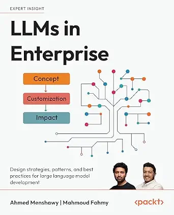 خرید و دانلود نسخه کامل کتاب LLMs in Enterprise: Design strategies, patterns, and best practices for large language model development_6a6891ba565f3.webp خرید و دانلود نسخه کامل کتاب LLMs in Enterprise: Design strategies, patterns, and best practices for large language model development